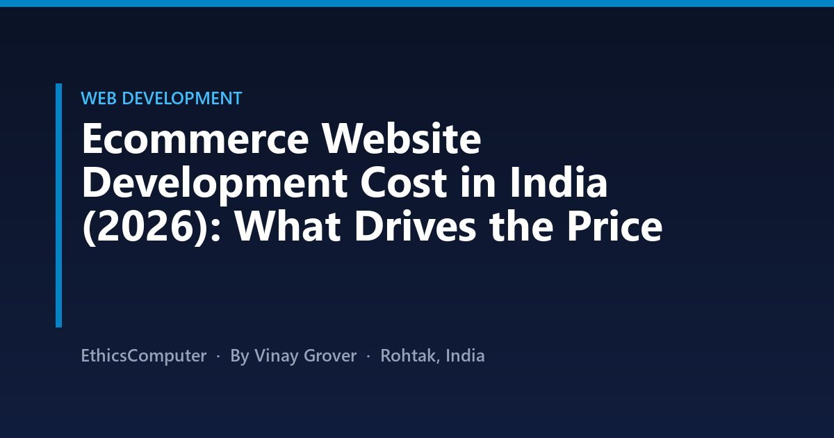 Ecommerce Website Development Cost in India (2026): What Drives the Price