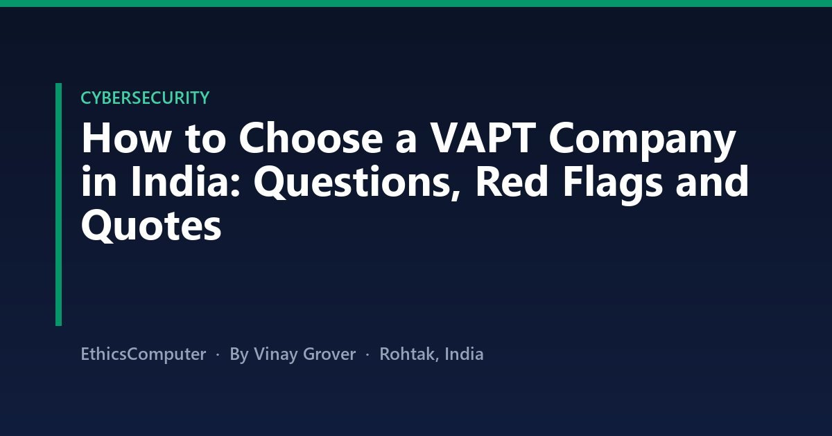 How to Choose a VAPT Company in India: Questions, Red Flags and Quotes