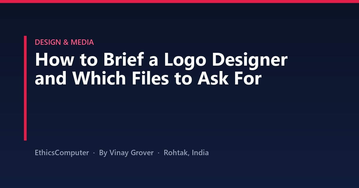 How to Brief a Logo Designer and Which Files to Ask For