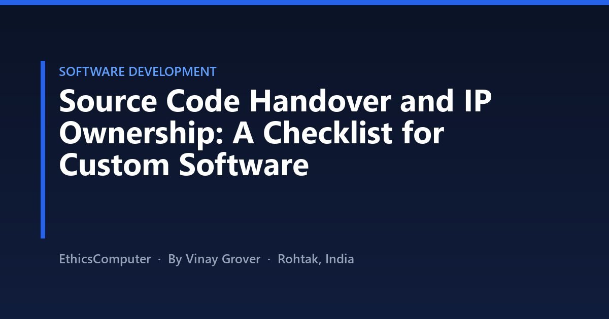 Source Code Handover and IP Ownership: A Checklist for Custom Software