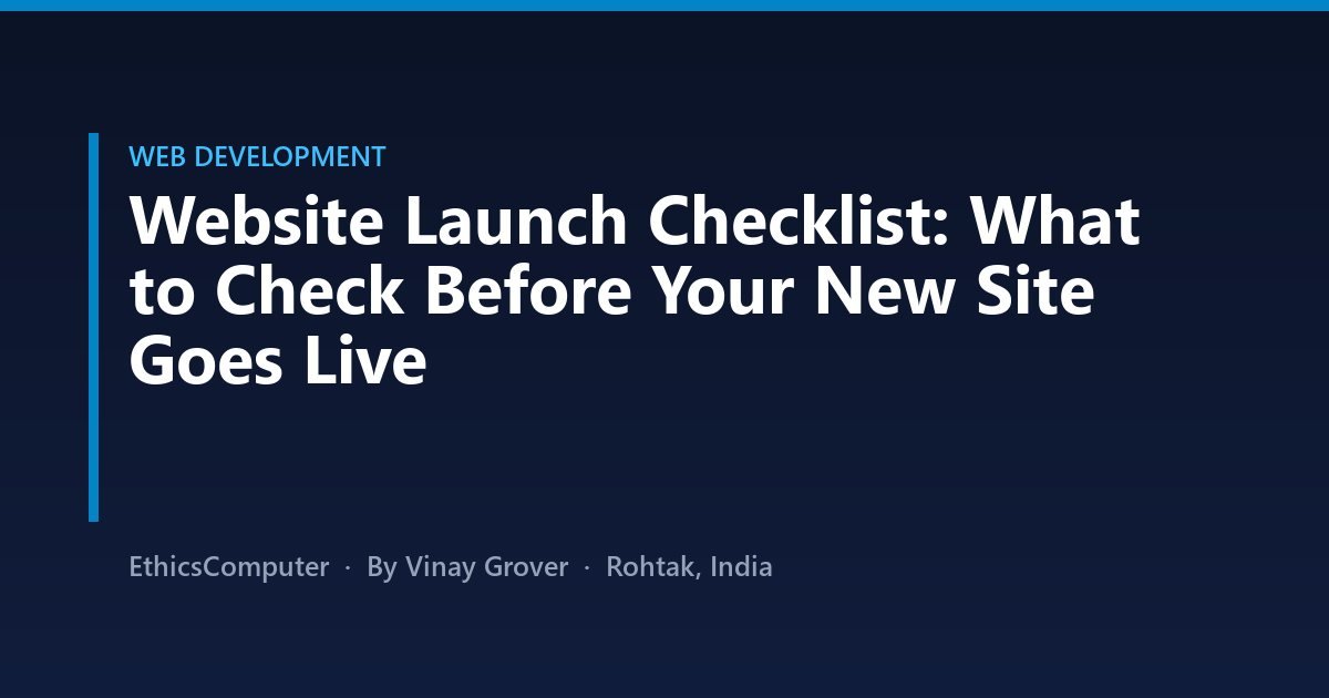 Website Launch Checklist: What to Check Before Your New Site Goes Live